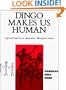 Dingo Makes Us Human: Life and Land in an Australian Aboriginal Culture