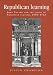 Republican Learning: John Toland and the Crisis of Christian Culture, 1696-1722 (Politics, Culture & Society in Early Modern Britain)