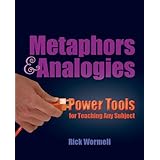 Metaphors and Analogies: Power Tools for Teaching Any Subject