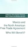 Mexico And The North American Free Trade Agreement : Who  Will Benefit?