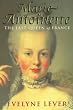 Marie Antoinette: The Last Queen of France