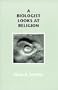A Biologist Looks at Religion