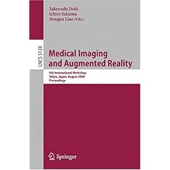 【クリックで詳細表示】Medical Imaging and Augmented Reality (Lecture Notes in Computer Science) [ペーパーバック]