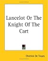 Lancelot Or The Knight Of The Cart