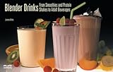 Blender Drinks of Every Kind: From Smoothies and Protein Shakes to Adult Beverages (Nitty Gritty Cookbooks - Bread Machine-Related)
