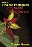 How to Find and Photograph Kentucky Wildflowers