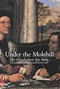 Under the Molehill: An Elizabethan Spy Story (Yale Nota Bene)