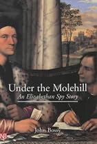 Under the Molehill: An Elizabethan Spy Story (Yale Nota Bene)