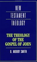 The Theology of the Gospel of John (New Testament Theology)