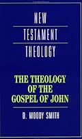 The Theology of the Gospel of John (New Testament Theology)