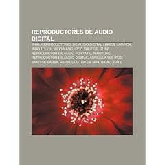 Reproductores de Audio Digital: iPod, Reproductores de Audio Digital Libres, Amarok, iPod Touch, iPod Nano, iPod Shuffle, Zune
