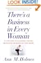 There's a Business in Every Woman: A 7-Step Guide to Discovering, Starting, and Building the Business of Your Dreams