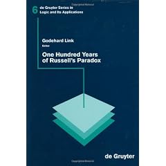 One Hundred Years of Russell S Paradox: Mathematics, Logic, Philosophy