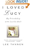 I Loved Lucy: My Friendship with Luci...