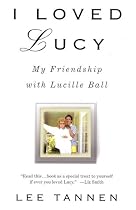I Loved Lucy: My Friendship with Lucille Ball