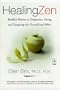 Healing Zen: Buddhist Wisdom on Compassion, Caring, and Caregiving--for Yourself and Others