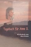 Tagebuch f�r Anne S: Wiederkehr aus dem Koma