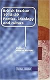 British Fascism, 1918-39: Parties, Ideology and Culture (Manchester Studies in Modern History)