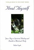 Heal Thyself (Your Journey in the Light) (Your Journey in the Light) (Your Journey in the Light)