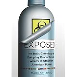 Exposed: The Toxic Chemistry of Everyday Products and What's at Stake for American Power