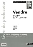 Vendre 1e et Tle Bac pro commerce : Livre du professeur
