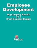 Employee Development: Big Business Results on a Small Business Budget