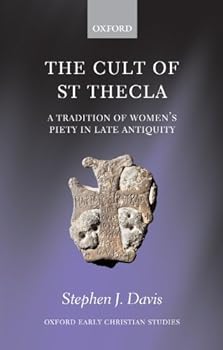 the cult of saint thecla: a tradition of women's piety in late antiquity (oxford early christian studies) - stephen j. davis