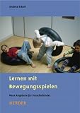 Lernen mit Bewegungsspielen: Neue Angebote f&uuml;r Vorschulkinder - Andrea Erkert