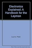 Electronics explained : a handbook for the layman