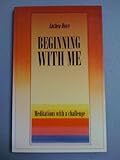 Beginning with me : meditations with a challenge