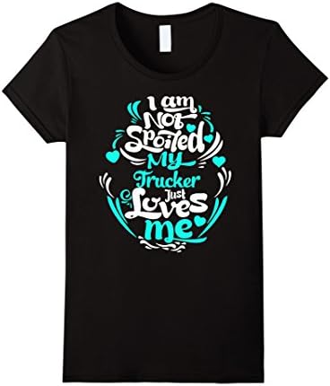 Women's Trucker T-shirt , I'm not spoiled my Trucker. Just loves me Large Black