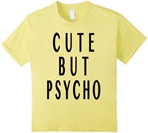 Kids CUTE BUT PSYCHO Funny Women's Girl's Kids Tshirt 8 Lemon