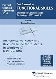 Fast Forward Functional Skills Information Communication Technology (ICT) Level 1: An Activity Work Book and Revision Guide for Students in Windows XP and Office 2007