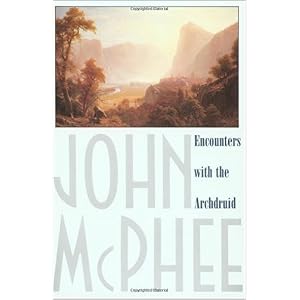 Encounters with the Archdruid by John McPhee