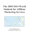 The 2009-2014 World Outlook for Affiliate Marketing Services