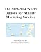 The 2009-2014 World Outlook for Affiliate Marketing Services