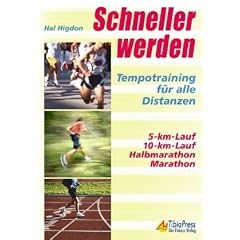 Schneller werden: Tempotraining f�r alle Distanzen: Tempotraining f�r alle Distanzen. 5-km-Lauf, 10-km-Lauf, Halbmarathon, Marathon