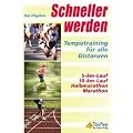 Schneller werden: Tempotraining f�r alle Distanzen: Tempotraining f�r alle Distanzen. 5-km-Lauf, 10-km-Lauf, Halbmarathon, Marathon