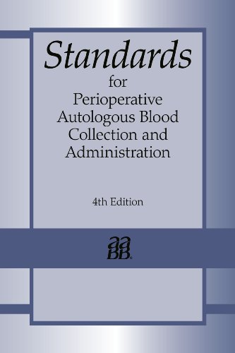 Standards for Perioperative Autologous Blood Collectionand Administration, 4th edition and Guidance CD