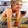 Positive Ausstrahlung durch Selbstbewusstsein. CD: Selbstbewusstsein ist lernbar