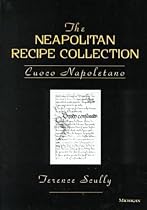 The Neapolitan recipe collection: (New York, Pierpont Morgan Library, MS B&uuml;hler, 19) : a critical edition and English translation