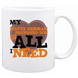 New  My White German Shepherd Dog Is All I Need  Mug Dog
