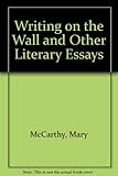 The writing on the wall, and other literary essays