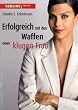 Erfolgreich mit den Waffen einer klugen Frau