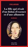 Mill�nium, Tome 2 - La fille qui r�vait d'un bidon d'essence et d'une allumette: Fille Qui Revait D'un Bidon D'essence Et D'une All