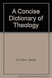A concise dictionary of theology