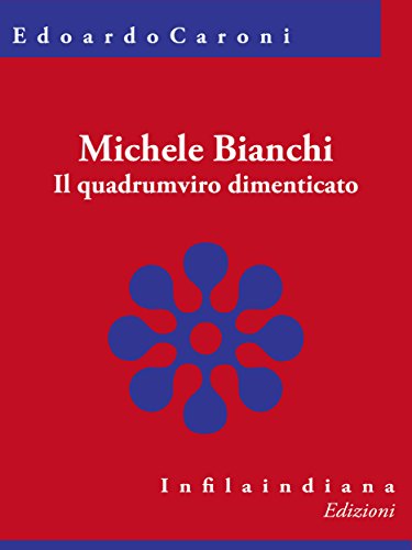 Michele Bianchi: Il quadrumviro dimenticato (Italian Edition)