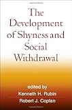 The Development of Shyness and Social Withdrawal (Social, Emotional, and Personality Development in Context)