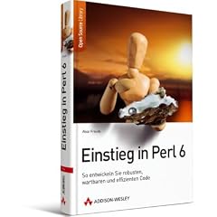 Einstieg in Perl 6: So entwickeln Sie robusten, wartbaren und effizienten Code
