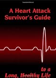 A Heart Attack Survivor's Guide to a Long Healthy Life